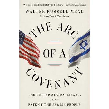 The Arc of a Covenant: The United States, Israel, and the Fate of the Jewish People