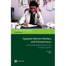 Egyptian Women Workers and Entrepreneurs: Maximizing Opportunities in the Economic Sphere