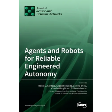 Agents and Robots for Reliable Engineered Autonomy
