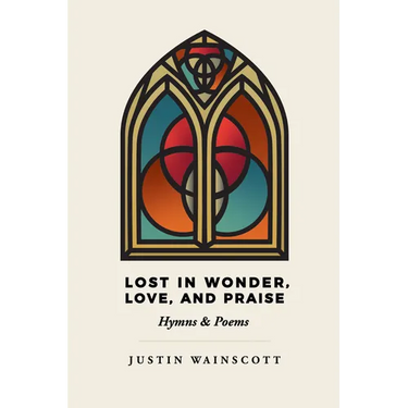 Lost in Wonder, Love, and Praise: Hymns & Poems