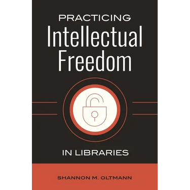 Practicing Intellectual Freedom in Libraries