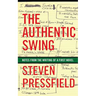 The Authentic Swing: Notes from the Writing of a First Novel