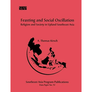Feasting and Social Oscillation: A Working Paper on Religion and Society in Upland Southeast Asia