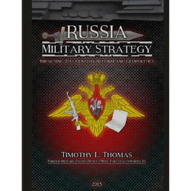 Russia Military Strategy: Impacting 21st Century Reform and Geopolitics