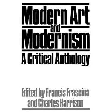 Modern Art and Modernism: A Critical Anthology