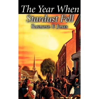 The Year When Stardust Fell by Raymond F. Jones, Science Fiction, Fantasy