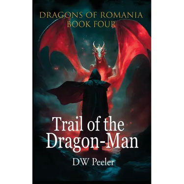 Trail of the Dragon-Man: Dragons of Romania - Book 4