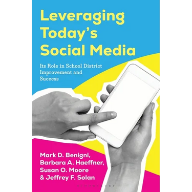 Leveraging Today's Social Media: Its Role in School District Improvement and Success