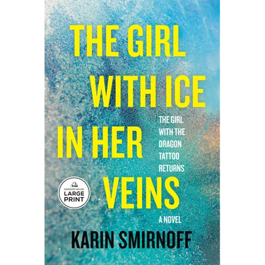 The Girl with Ice in Her Veins: A Lisbeth Salander Novel