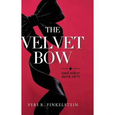 The Velvet Bow: (And Other Dark Sh*t)