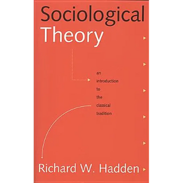 Sociological Theory: An Introduction to the Classical Tradition