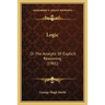 Logic: Or The Analytic Of Explicit Reasoning (1901)