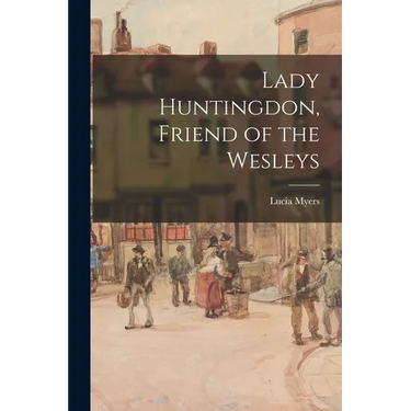 Lady Huntingdon, Friend of the Wesleys