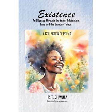 Existence: An Odyssey Through the Sea of Infatuation, Love and the Grander Things