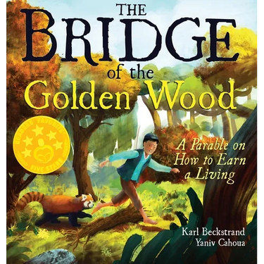 The Bridge of the Golden Wood: A Parable on How to Earn a Living