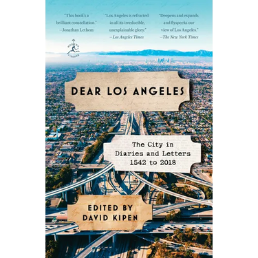 Dear Los Angeles: The City in Diaries and Letters, 1542 to 2018