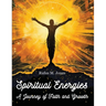 Spiritual Energies - A Journey of Faith and Growth