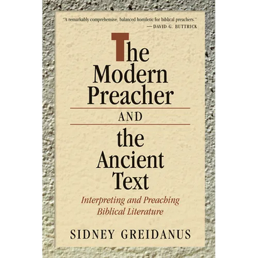 The Modern Preacher and the Ancient Text: Interpreting and Preaching Biblical Literature