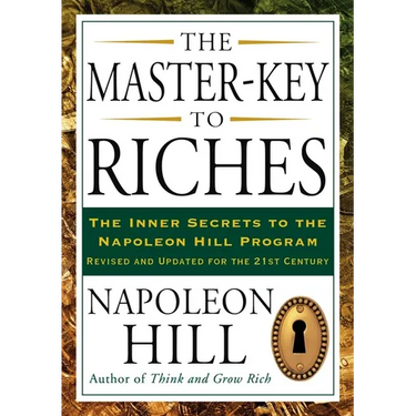 The Master-Key to Riches: The Inner Secrets to the Napoleon Hill Program, Revised and Updated