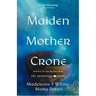 Maiden Mother Crone the Anthology: Poems