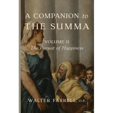 A Companion to the Summa-Volume II: The Pursuit of Happiness