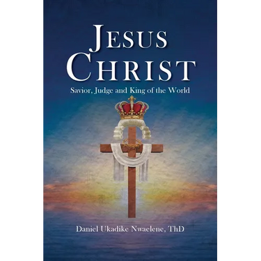 Jesus Christ: Savior, Judge and King of the World