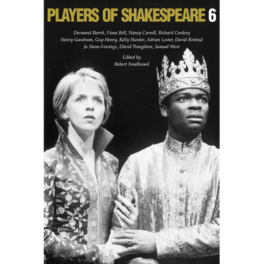 Players of Shakespeare 6: Essays in the Performance of Shakespeare's History Plays
