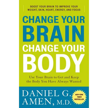 Change Your Brain, Change Your Body: Use Your Brain to Get and Keep the Body You Have Always Wanted