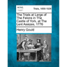 The Trials at Large of the Felons in the Castle of York, at the Lent Assizes, 1776