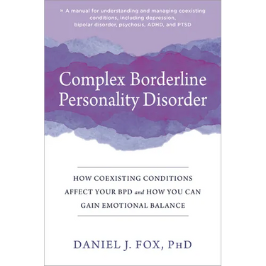 Complex Borderline Personality Disorder: How Coexisting Conditions Affect Your Bpd and How You Can Gain Emotional Balance