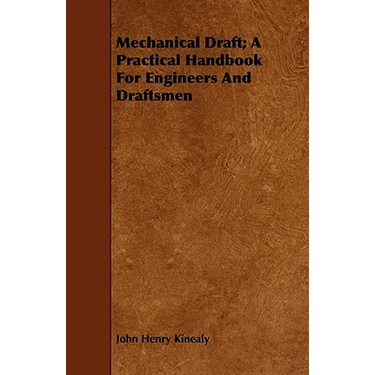 Mechanical Draft; A Practical Handbook for Engineers and Draftsmen
