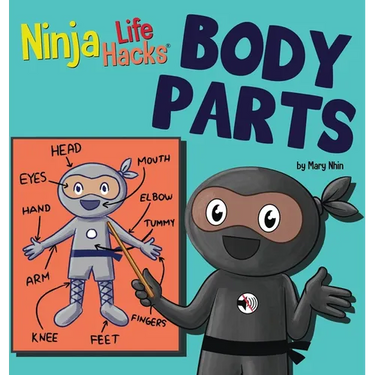 Ninja Life Hacks BODY PARTS: Perfect Children's Book for Babies, Toddlers, Preschool About Body Parts