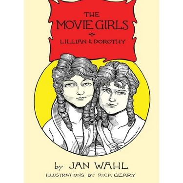 The Movie Girls: Lillian and Dorothy