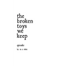 The broken toys we keep