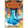 Japanese Mythology: Mysteries and Wonders of Ancient Japan: Tales of Gods and Legendary Creatures