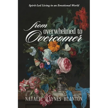 From Overwhelmed to Overcomer: Spirit-Led Living in an Emotional World