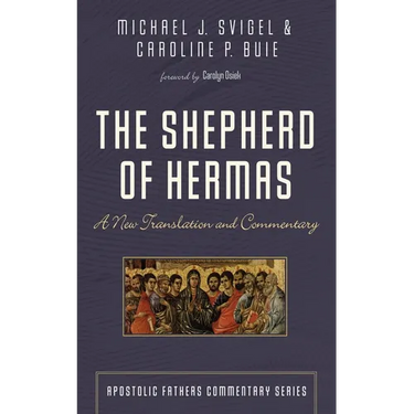 The Shepherd of Hermas: A New Translation and Commentary