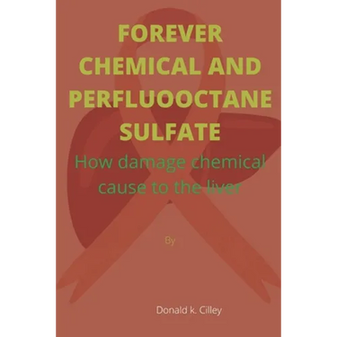 Forever Chemical and Perfluooctane Sulfate: How damage chemical cause to the liver