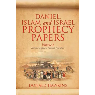 Daniel, Islam and Israel Prophecy Papers: Volume I