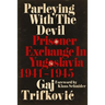 Parleying with the Devil: Prisoner Exchange in Yugoslavia, 1941‒1945