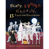 Scary, Spooky, Ghostly: 13 Tales for Halloween