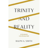 Trinity and Reality: An Introduction to the Christian Faith