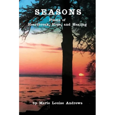 Seasons: Poems of Heartbreak, Hope, and Healing