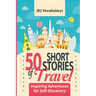50 Short Stories of Travel: Inspiring Adventures for Self-Discovery (B2 Vocabulary): Learn English with Captivating B2-Level Vocabulary and Transforma