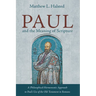 Paul and the Meaning of Scripture: A Philosophical-Hermeneutic Approach to Paul's Use of the Old Testament in Romans