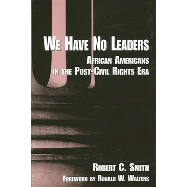 We Have No Leaders: African Americans in the Post-Civil Rights Era