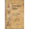 Freedom's Delay: America's Struggle for Emancipation, 1776-1865