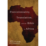 Postcoloniality, Translation, and the Bible in Africa