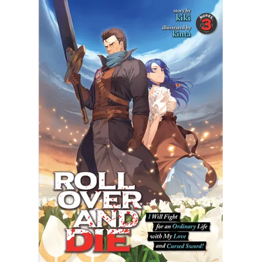 Roll Over and Die: I Will Fight for an Ordinary Life with My Love and Cursed Sword! (Light Novel) Vol. 3
