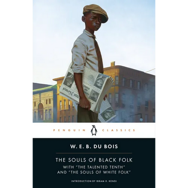 The Souls of Black Folk: With the Talented Tenth and the Souls of White Folk